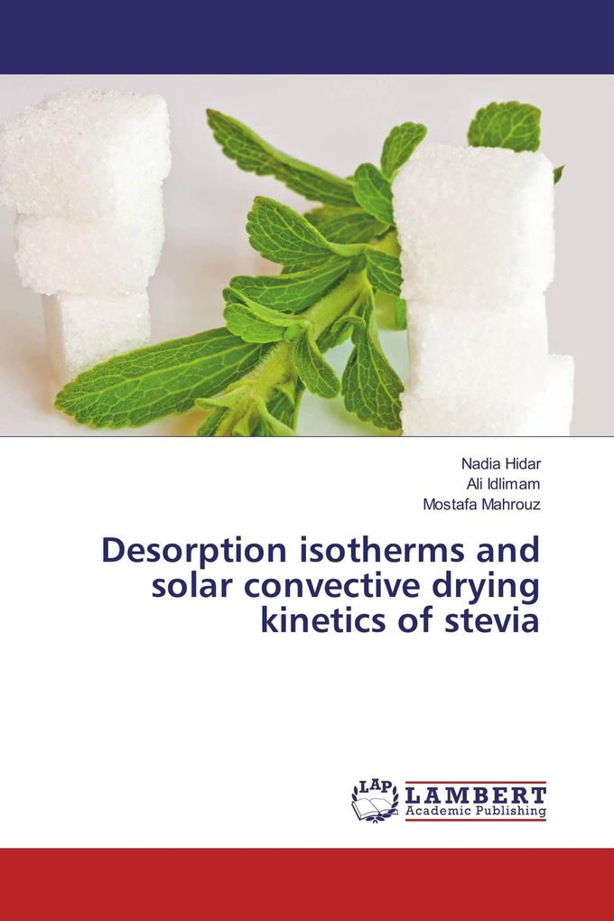 Desorption isotherms and solar convective drying kinetics of stevia
