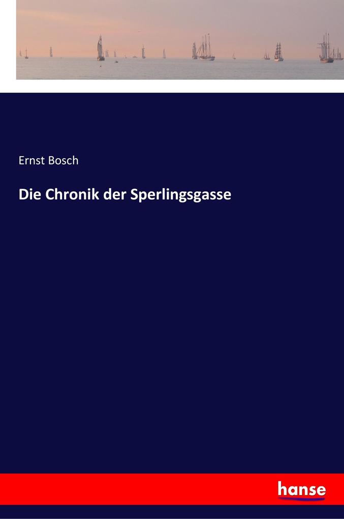 Die Chronik der Sperlingsgasse - Ernst Bosch