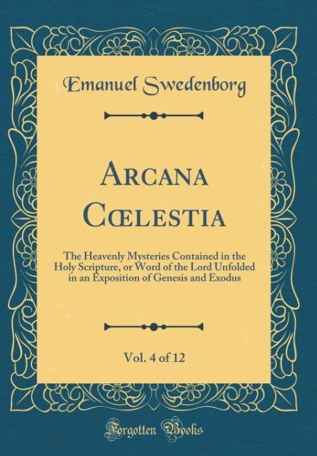Arcana Coelestia, Vol. 4 of 12 als Buch von Emanuel Swedenborg