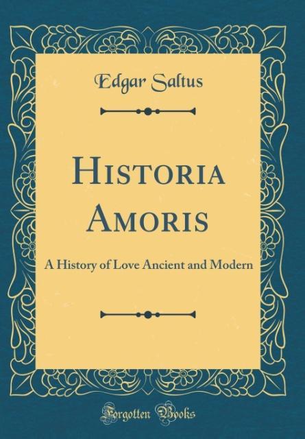 Historia Amoris als Buch von Edgar Saltus - Edgar Saltus