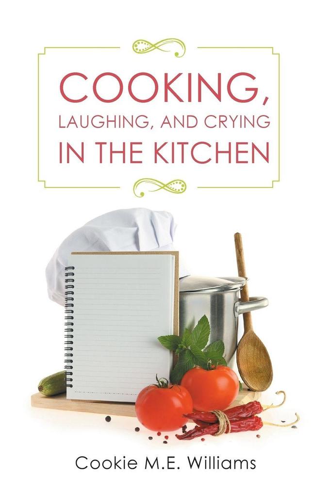 Cooking Laughing and Crying in the Kitchen