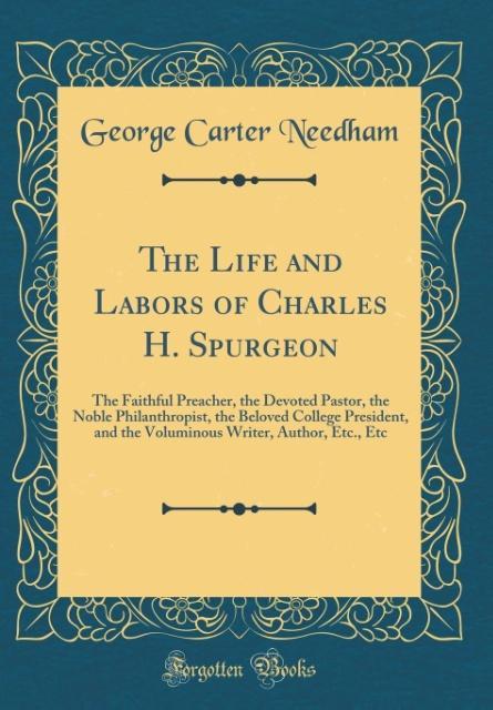 The Life and Labors of Charles H. Spurgeon als Buch von George Carter Needham - George Carter Needham