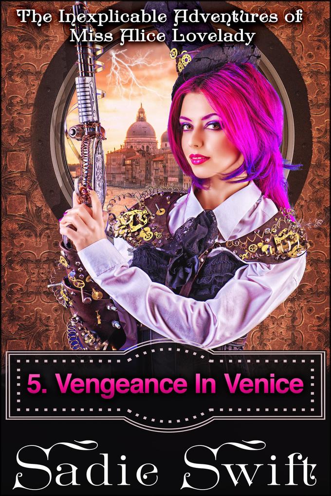Vengeance in Venice (The Inexplicable Adventures of Miss Alice Lovelady #5)