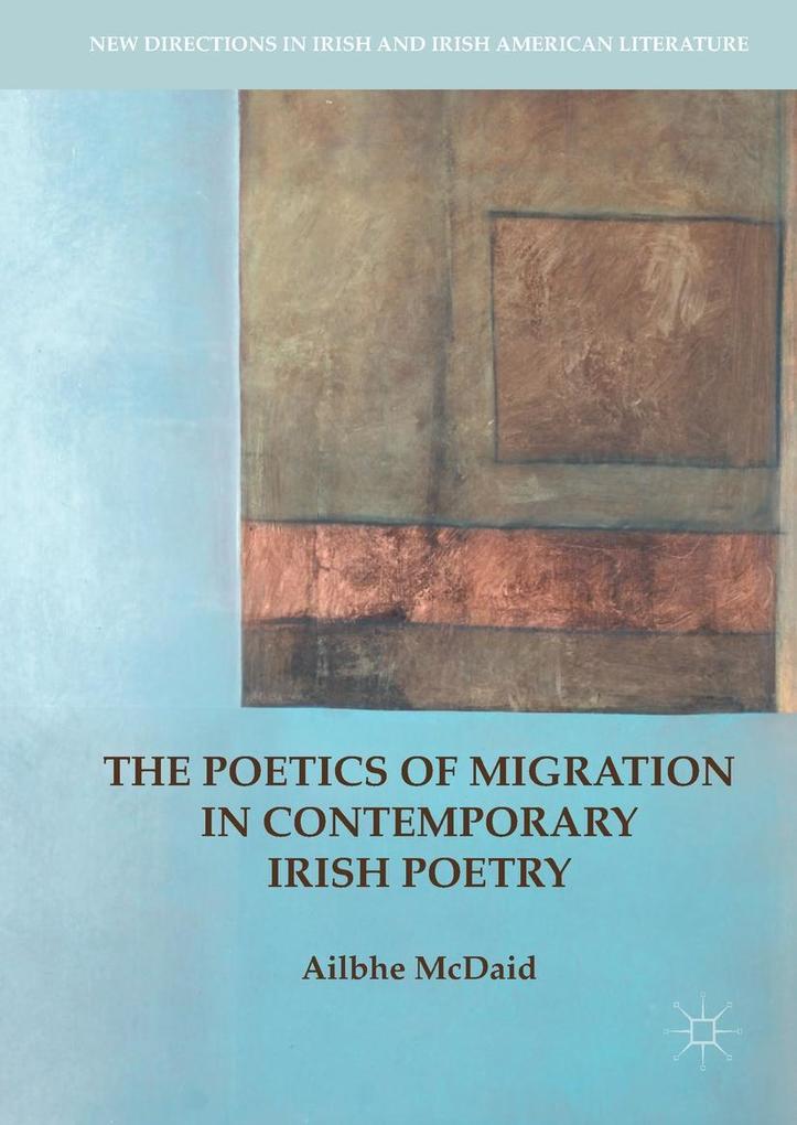 The Poetics of Migration in Contemporary Irish Poetry - Ailbhe McDaid