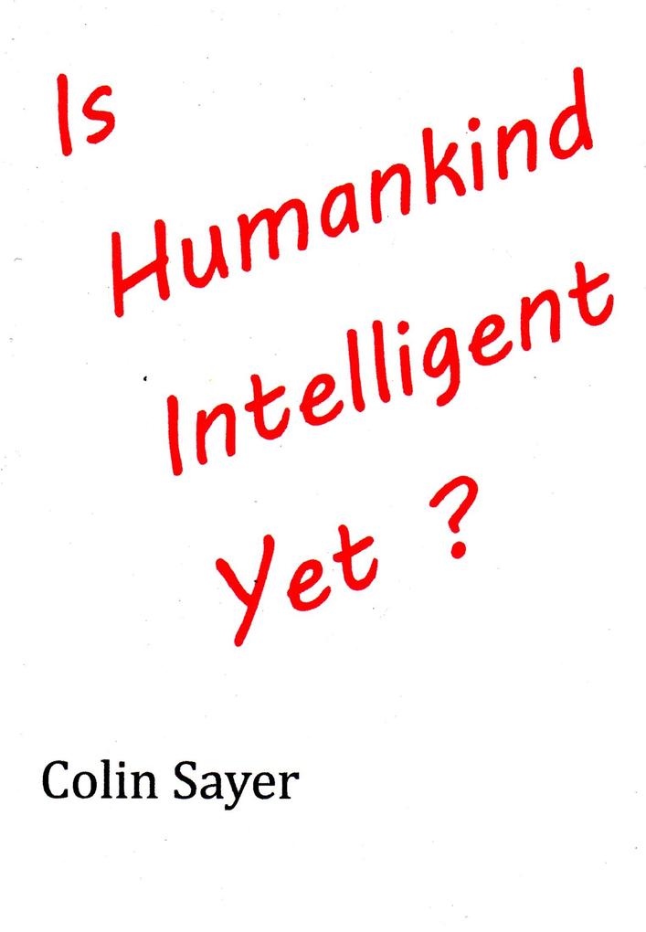 Is Humankind Intelligent Yet?