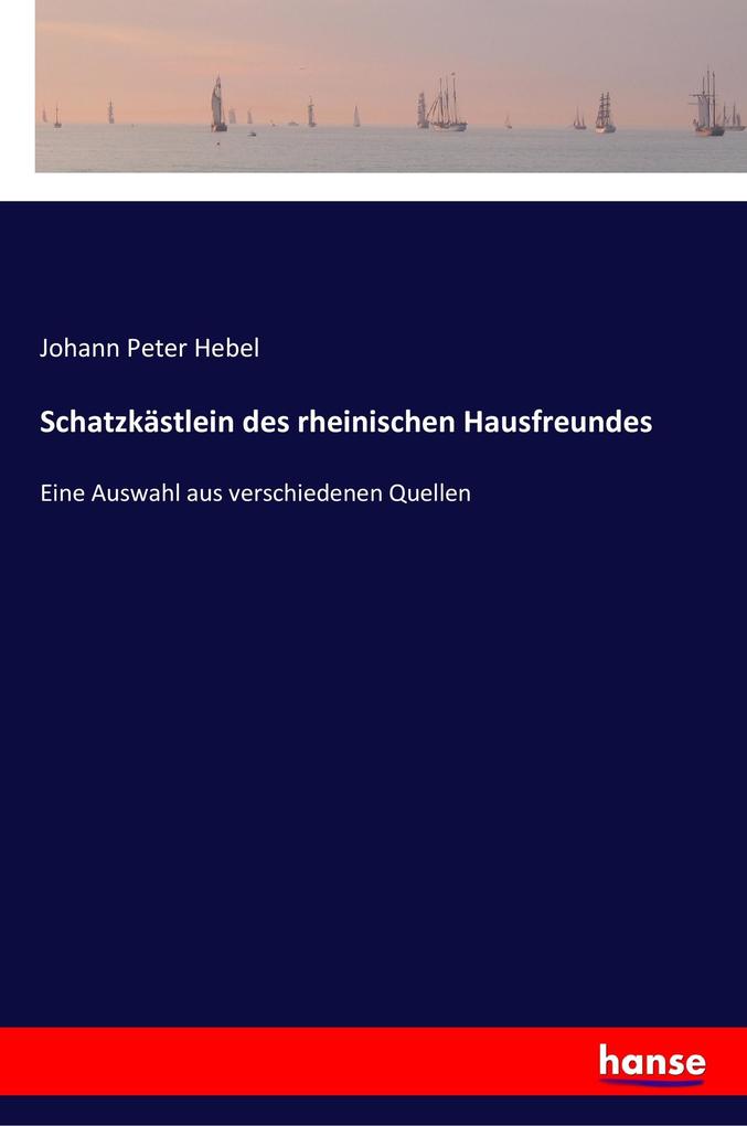 Schatzkästlein des rheinischen Hausfreundes - Johann Peter Hebel