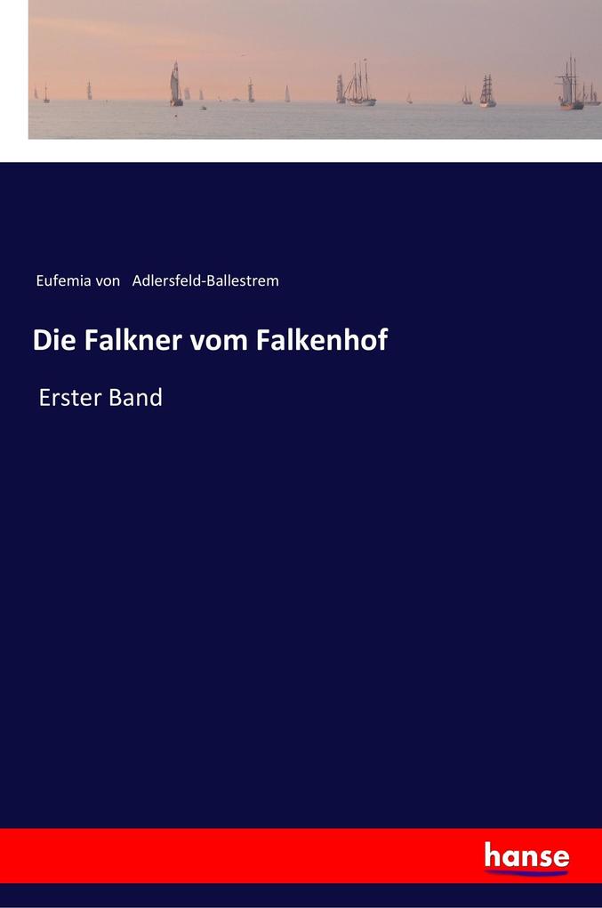 Die Falkner vom Falkenhof - Eufemia von Adlersfeld-Ballestrem