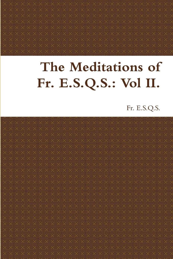 The Meditations of Fr. E.S.Q.S.