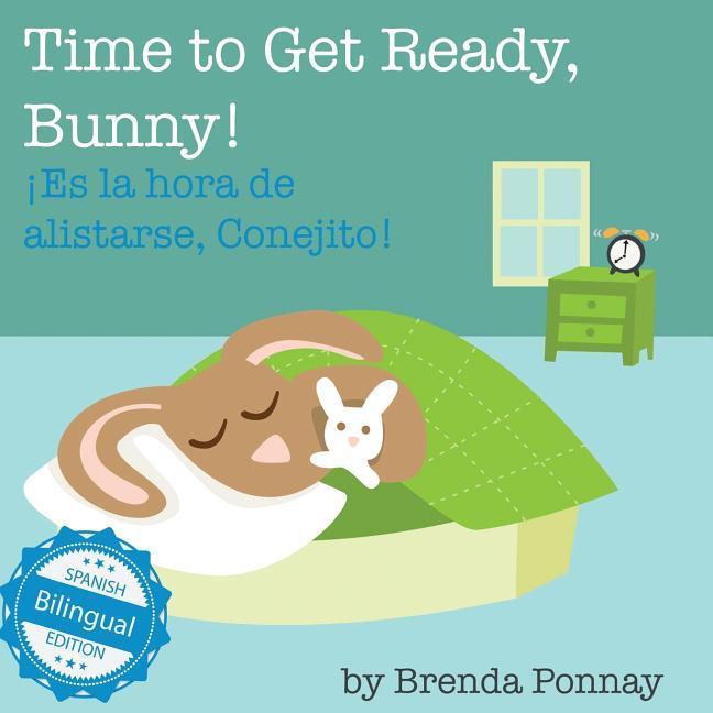 Time to Get Ready Bunny! / Es la hora de alistarse Conejito