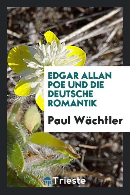 Edgar Allan Poe und die deutsche Romantik als Taschenbuch von Paul Wächtler