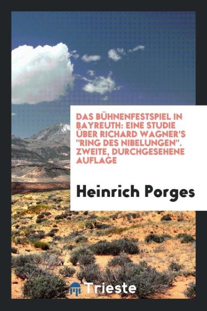 Das Bühnenfestspiel in Bayreuth als Taschenbuch von Heinrich Porges