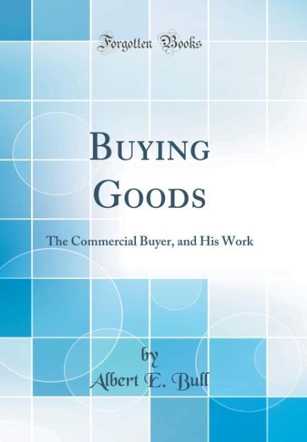 Buying Goods als Buch von Albert E. Bull - Albert E. Bull