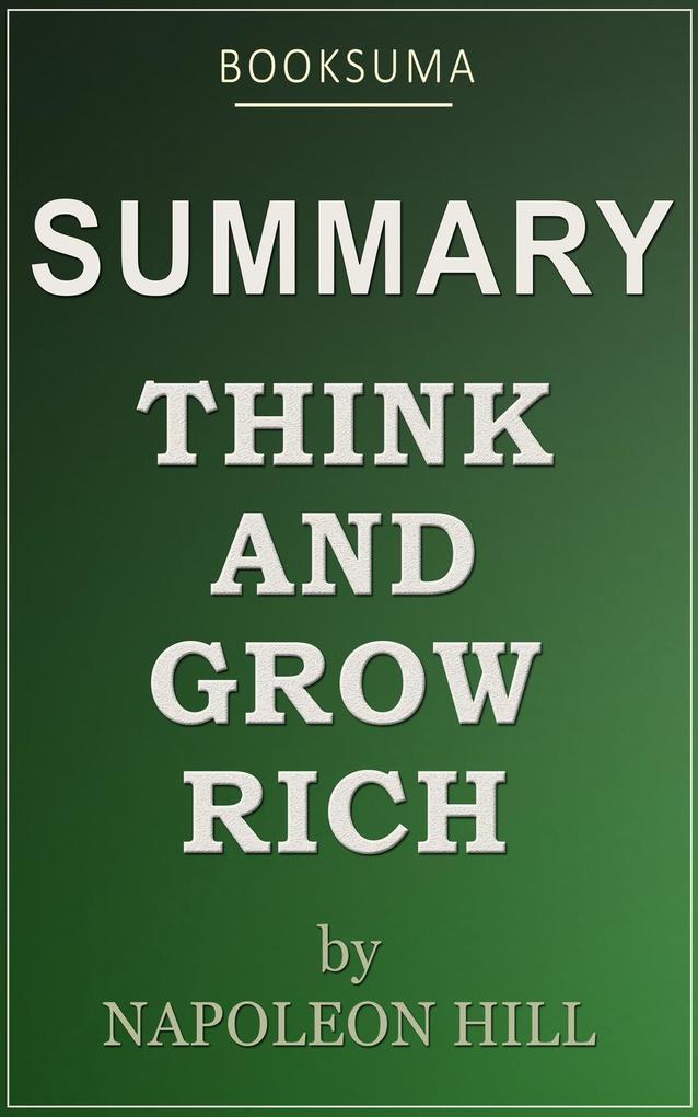 Summary: Think and Grow Rich by Napoleon Hill