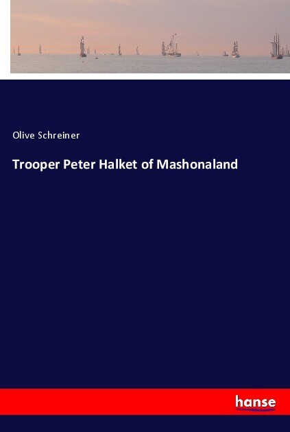 Trooper Peter Halket of Mashonaland - Olive Schreiner