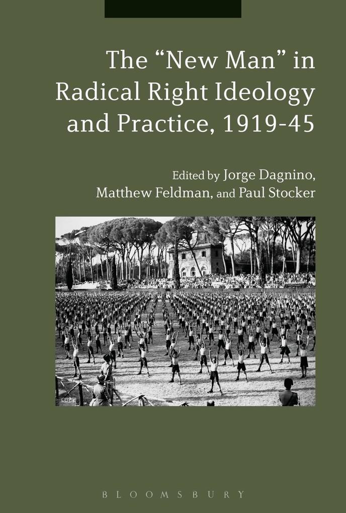 The New Man in Radical Right Ideology and Practice 1919-45