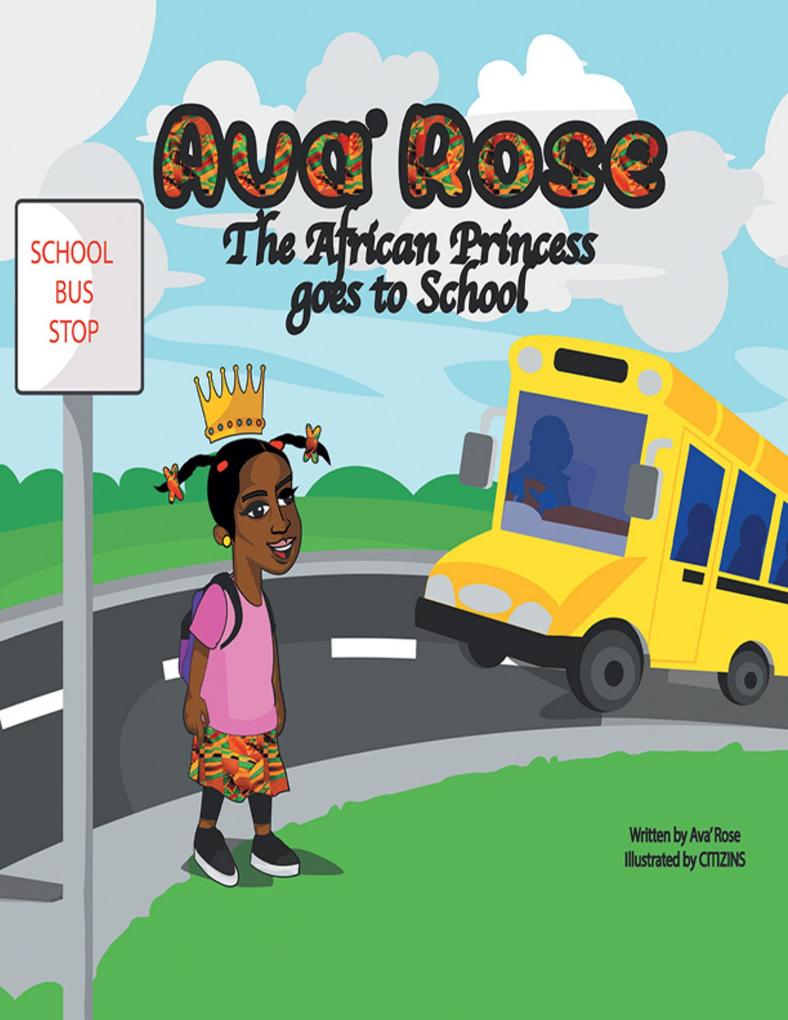 Ava‘ Rose the African Princess Goes to School