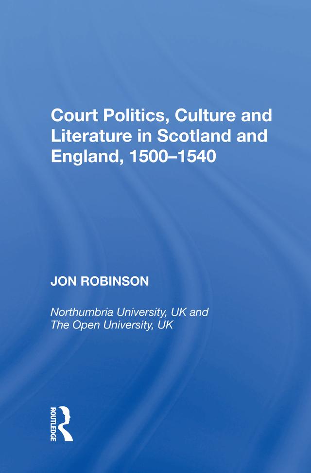 Court Politics Culture and Literature in Scotland and England 1500-1540