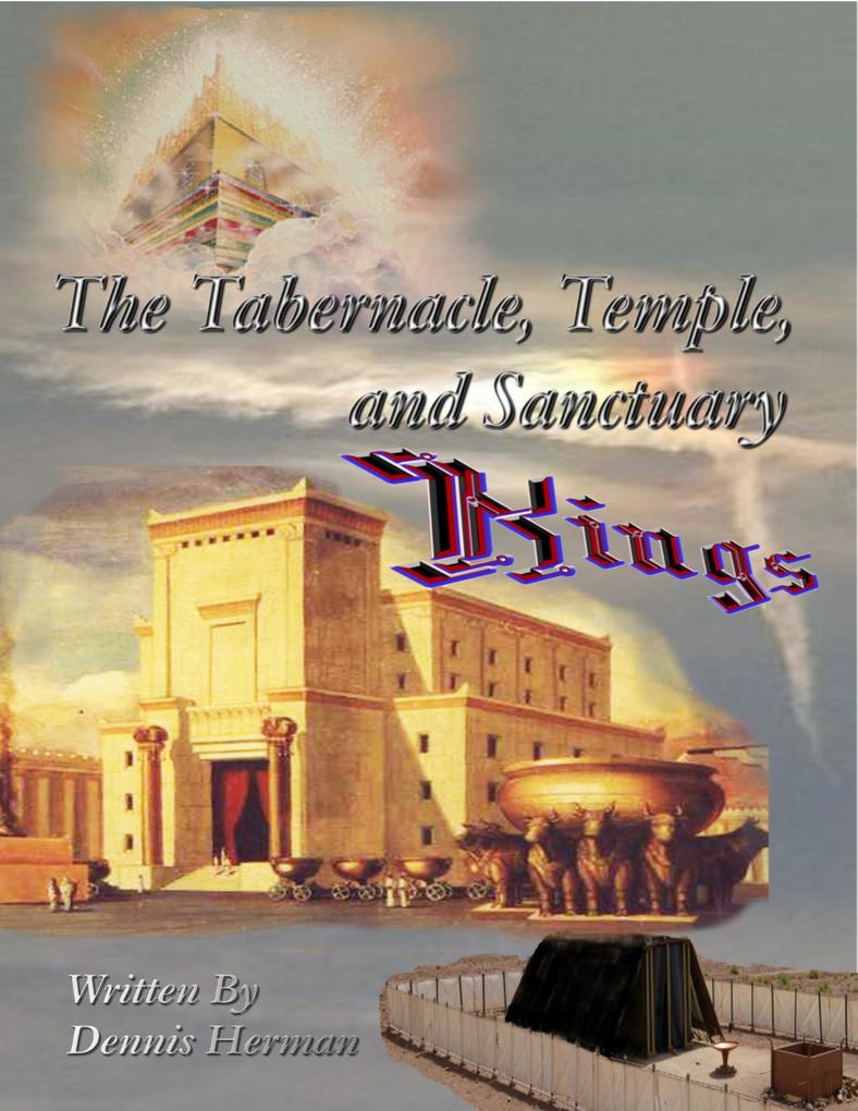 The Tabernacle Temple and Sanctuary: Kings
