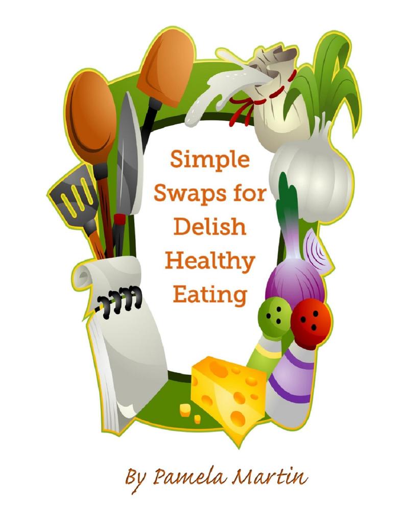 Simple Swaps for Delish Healthy Eating