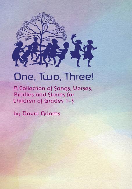 One Two Three: A Collections of Songs Verses Riddles and Stories for Children Grades 1 - 3