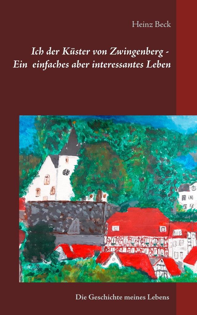 Ich der Küster von Zwingenberg - Ein einfaches aber interessantes Leben