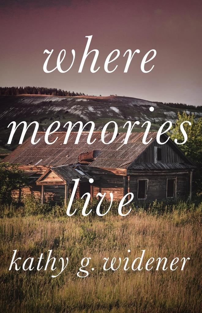 Where Memories Live als Taschenbuch von Widener G. Kathy
