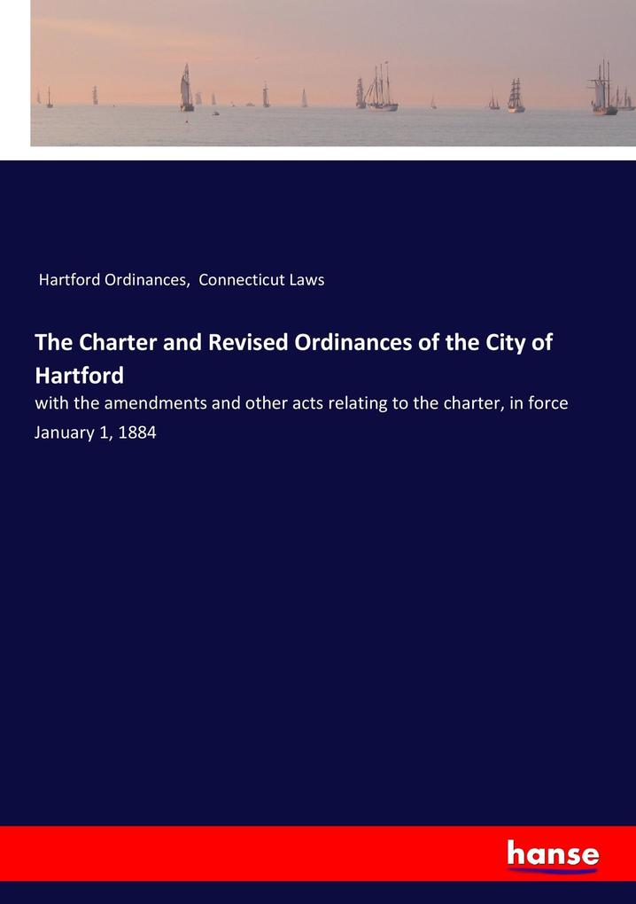 The Charter and Revised Ordinances of the City of Hartford