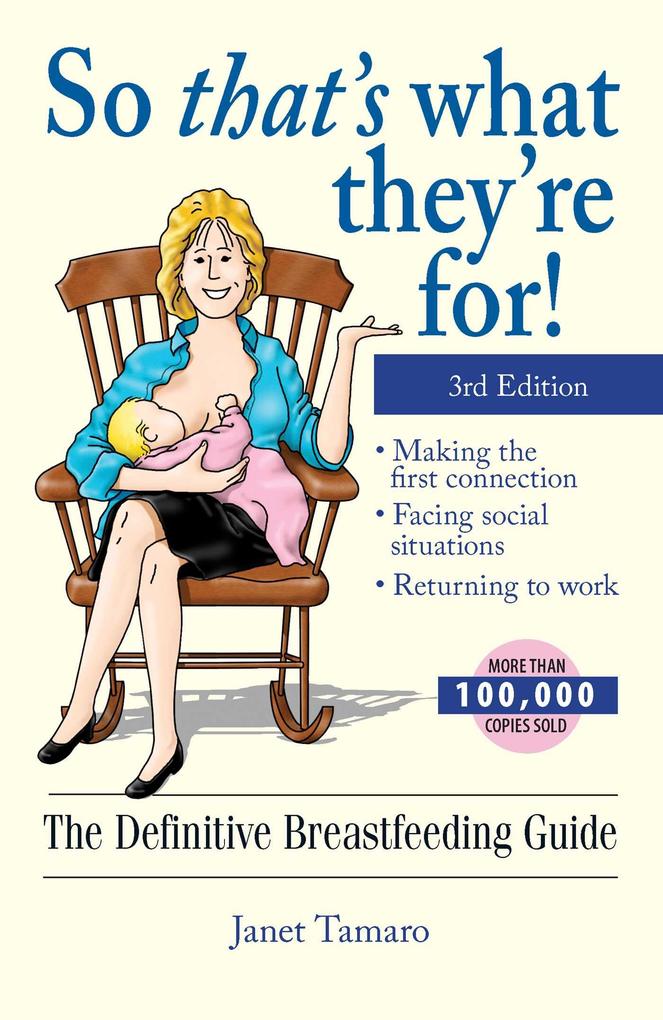 So That‘s What They‘re For!: The Definitive Breastfeeding Guide