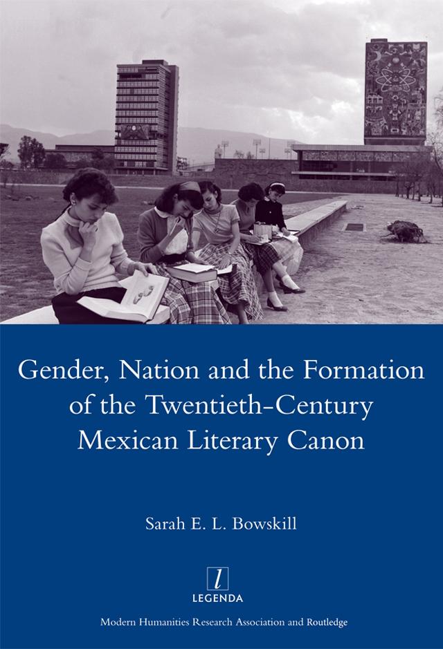 Gender Nation and the Formation of the Twentieth-century Mexican Literary Canon