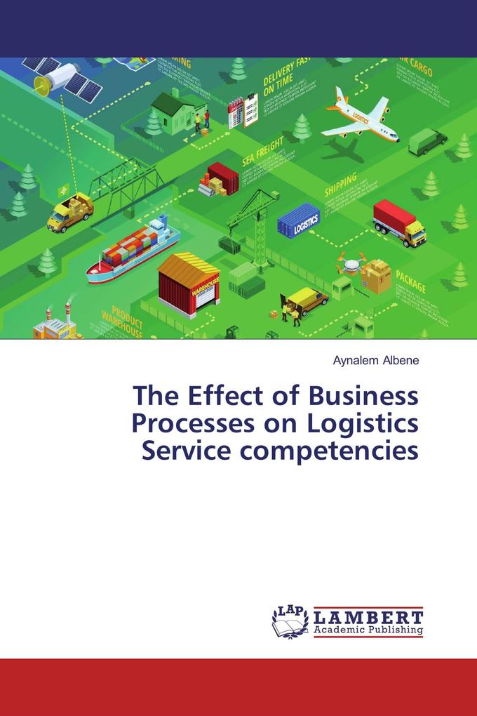 The Effect of Business Processes on Logistics Service competencies