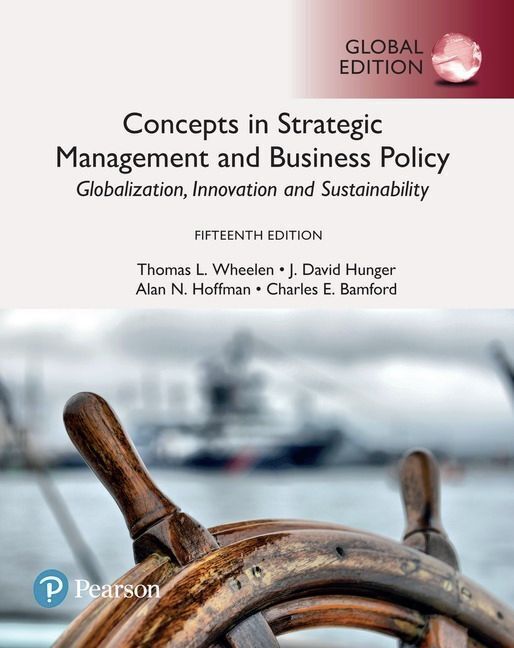 Concepts in Strategic Management and Business Policy: Globalization Innovation and Sustainability Global Edition