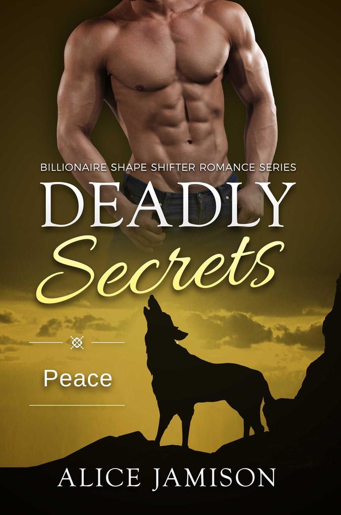Deadly Secrets Peace (Billionaire Shape-Shifter Romance Series Book 8)