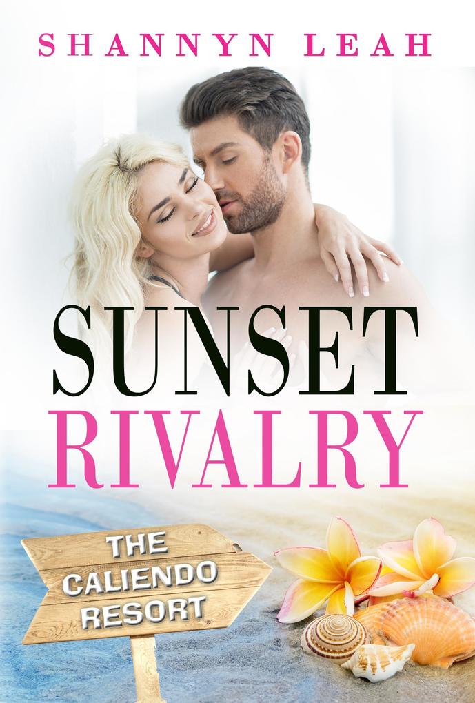 Sunset Rivalry (The Caliendo Resort: : A Small-Town Beach Romance #2)