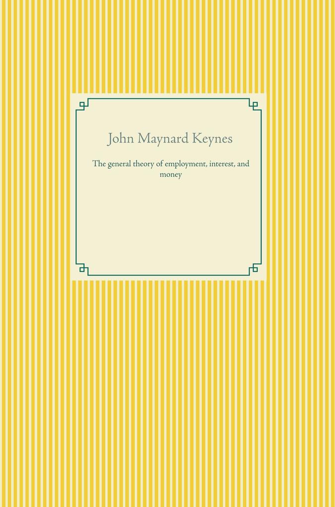 The general theory of employment interest and money