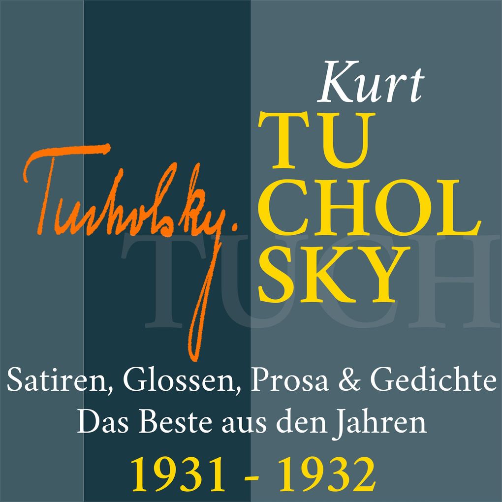 Kurt Tucholsky: Satiren Glossen Prosa und Gedichte