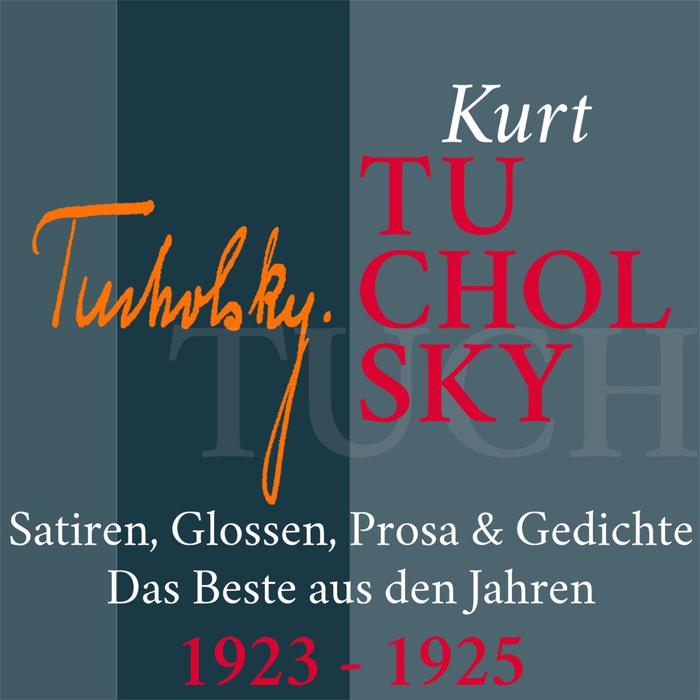 Kurt Tucholsky: Satiren Glossen Prosa und Gedichte