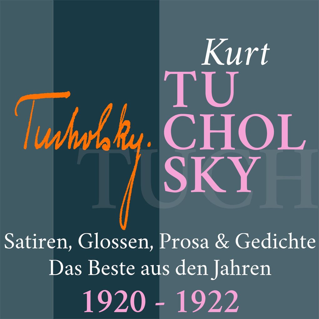Kurt Tucholsky: Satiren Glossen Prosa und Gedichte