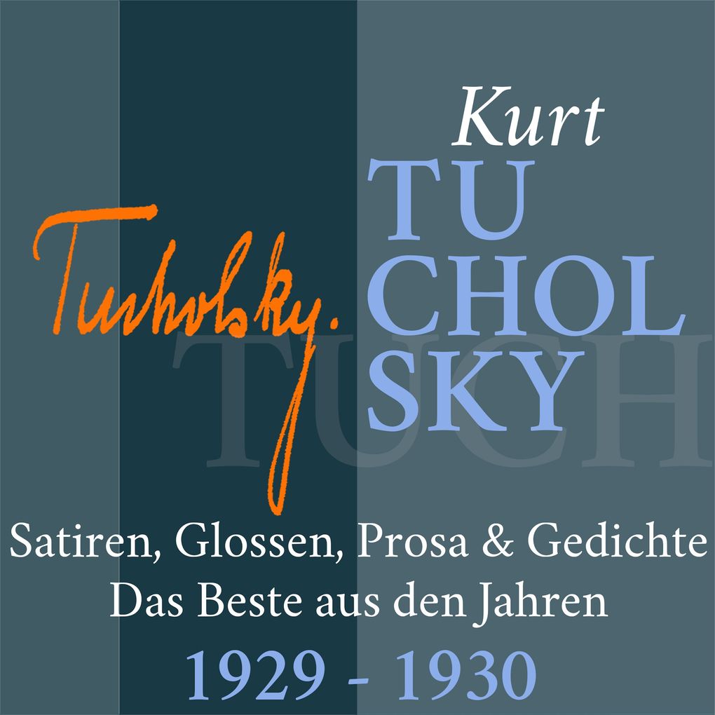 Kurt Tucholsky: Satiren Glossen Prosa und Gedichte