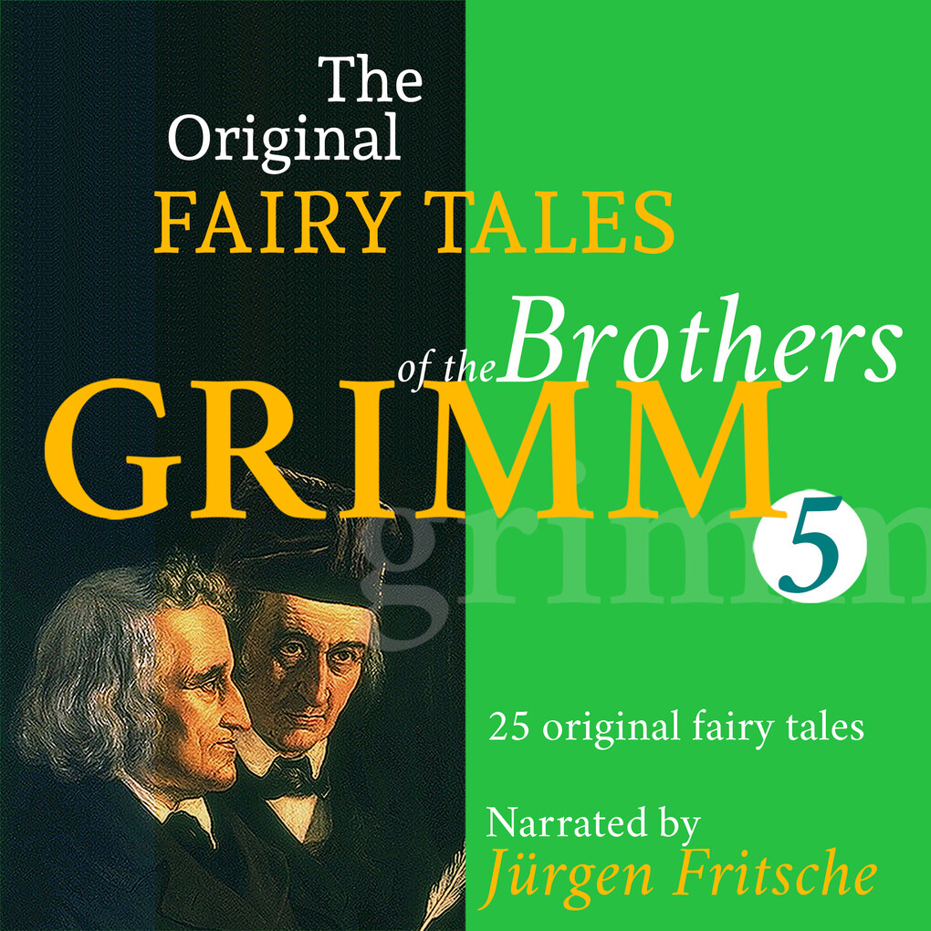 The Original Fairy Tales of the Brothers Grimm. Part 5 of 8.