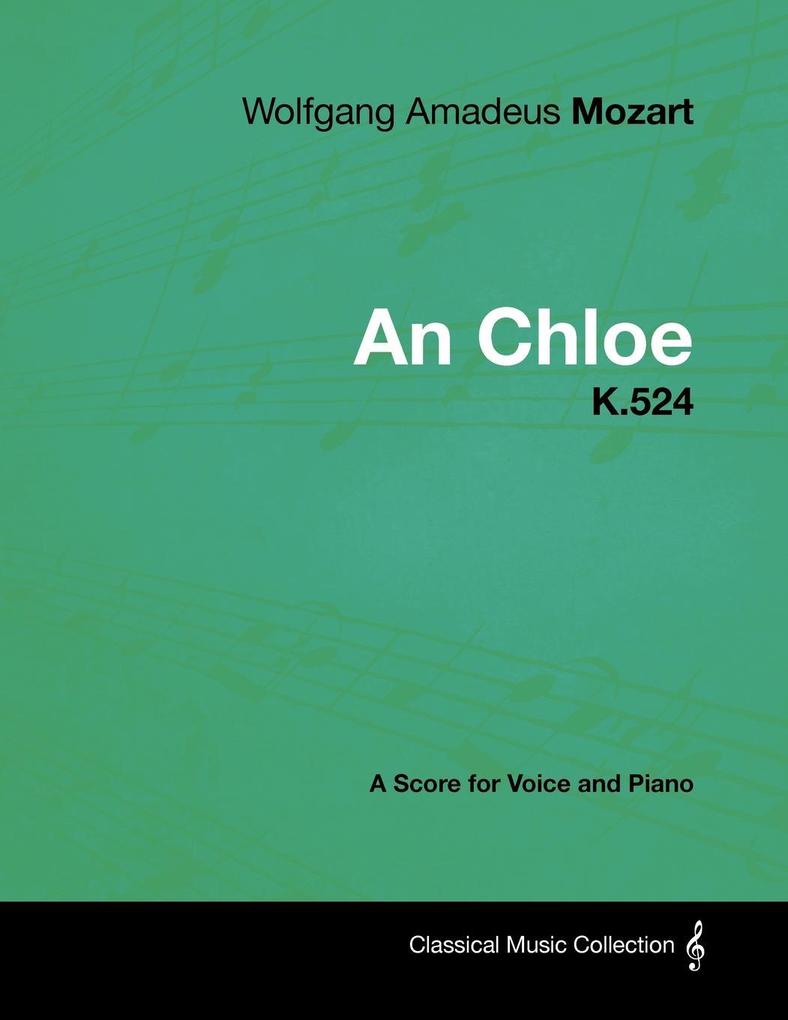 Wolfgang Amadeus Mozart - An Chloe - K.524 - A Score for Voice and Piano