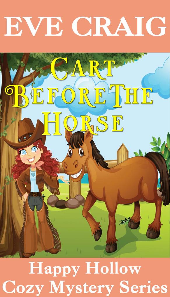 Cart Before The Horse (Happy Hollow Cozy Mystery Series #4)
