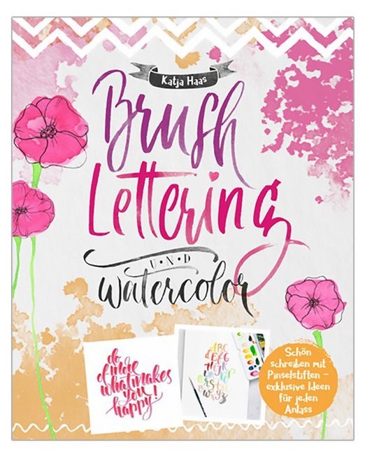 Brushlettering & Watercolor als Buch Brushlettering & Watercolor als Buch