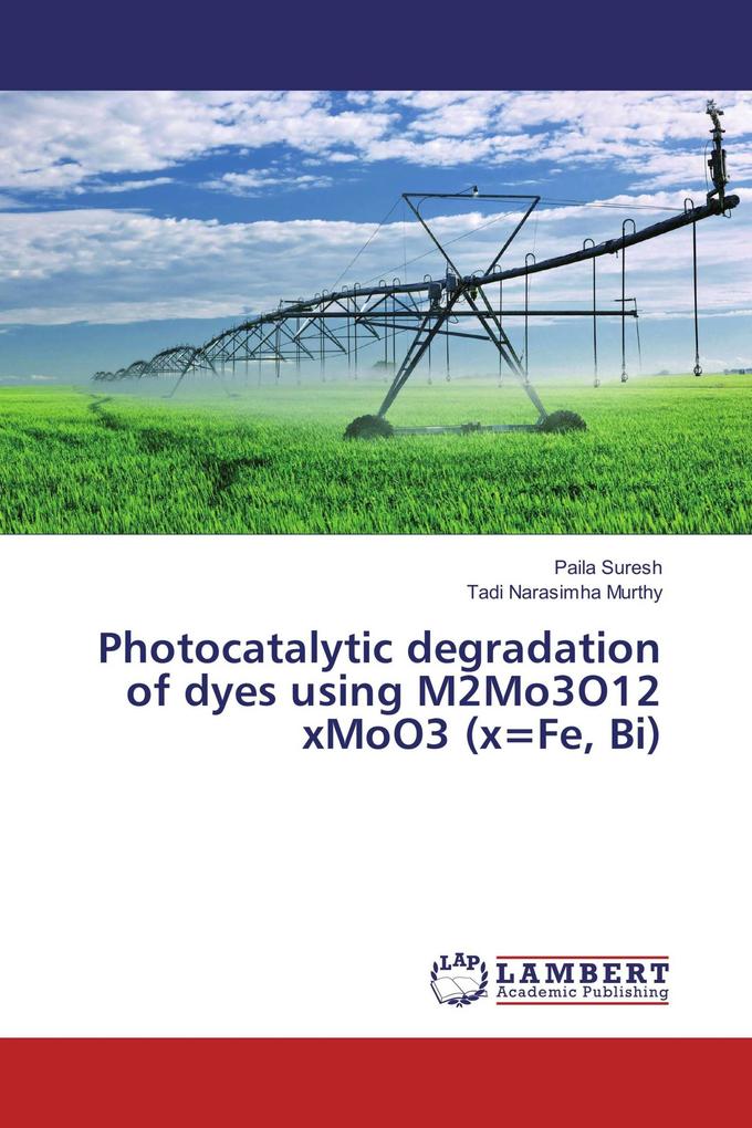 Photocatalytic degradation of dyes using M2Mo3O12 xMoO3 (x=Fe Bi)