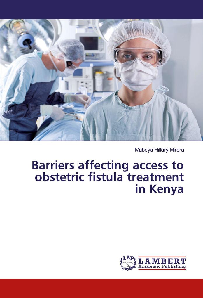 Barriers affecting access to obstetric fistula treatment in Kenya