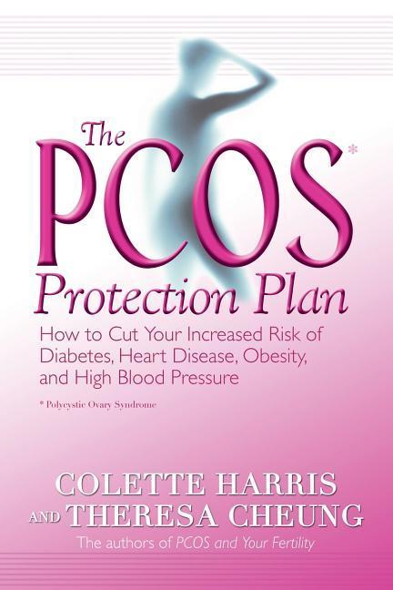 The Pcos* Protection Plan: How to Cut Your Increased Risk of Diabetes Heart Disease Obesity and High Blood Pressure
