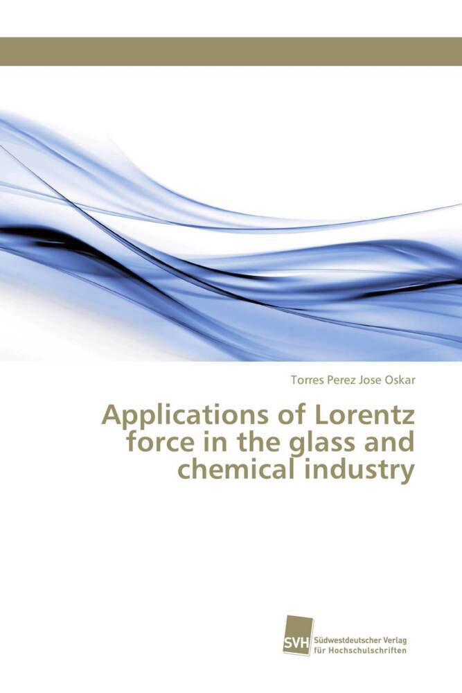 Applications of Lorentz force in the glass and chemical industry