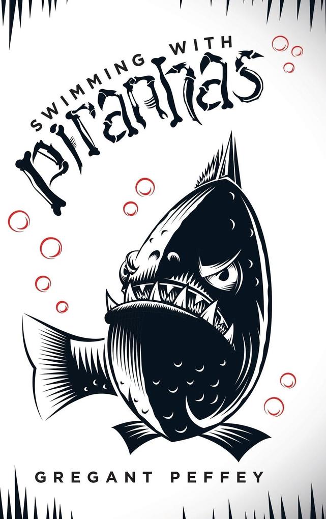 Swimming with Piranhas