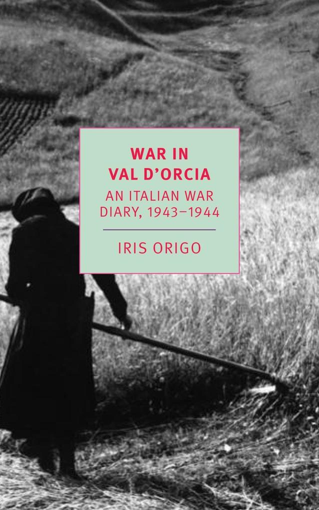 War in Val d‘Orcia: An Italian War Diary 1943-1944