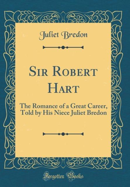 Sir Robert Hart als Buch von Juliet Bredon