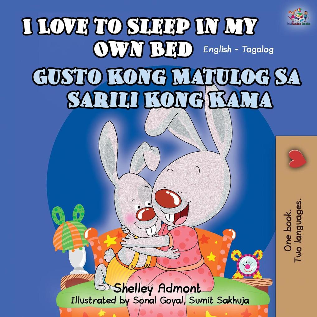  to Sleep in My Own Bed - Gusto Kong Matulog Sa Sarili Kong Kama (English Tagalog Bilingual Collection)
